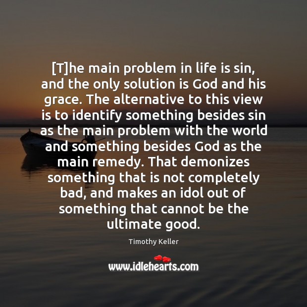 [T]he main problem in life is sin, and the only solution Solution Quotes Image