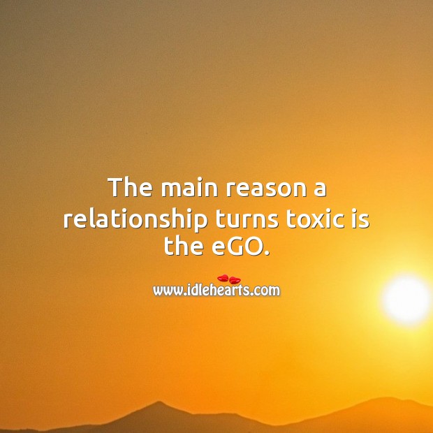 The main reason a relationship turns toxic is the ego. Relationship Quotes Image
