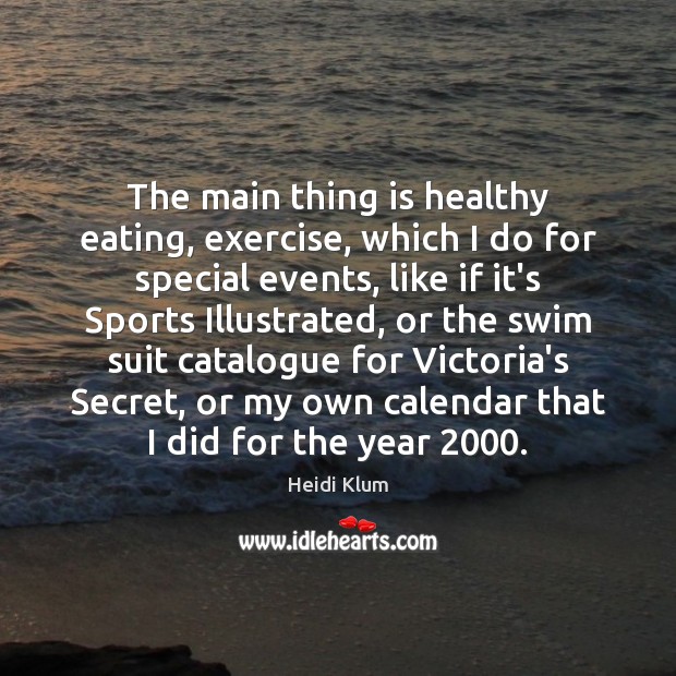 The main thing is healthy eating, exercise, which I do for special Image