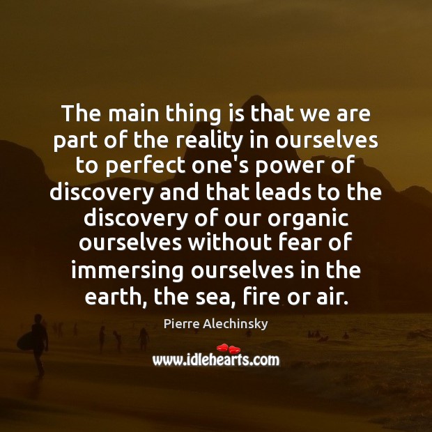 The main thing is that we are part of the reality in Earth Quotes Image
