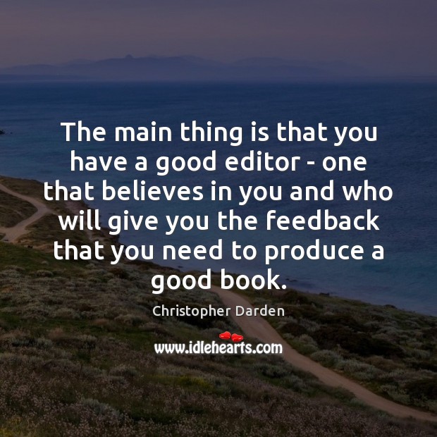 The main thing is that you have a good editor – one Christopher Darden Picture Quote