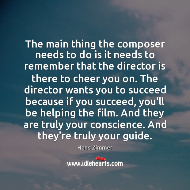 The main thing the composer needs to do is it needs to Hans Zimmer Picture Quote