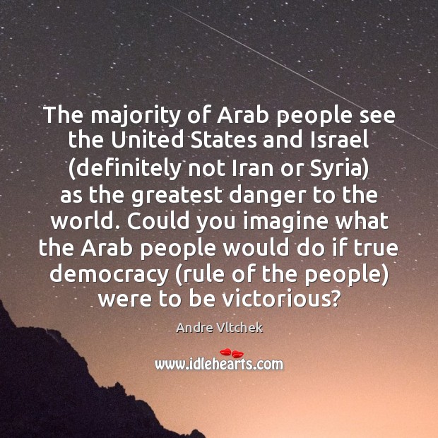 The majority of Arab people see the United States and Israel (definitely Image