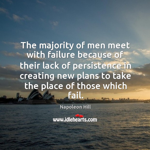 The majority of men meet with failure because of their lack of Napoleon Hill Picture Quote