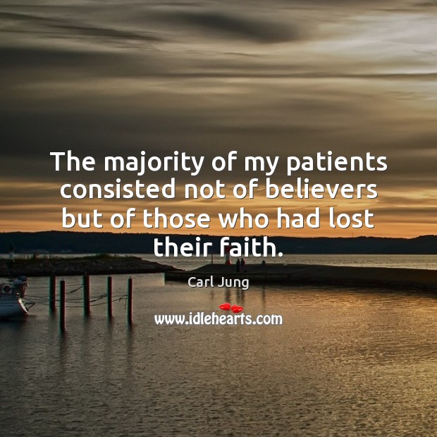 The majority of my patients consisted not of believers but of those Image