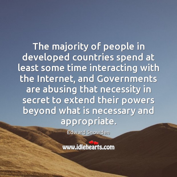 The majority of people in developed countries spend at least some time Edward Snowden Picture Quote