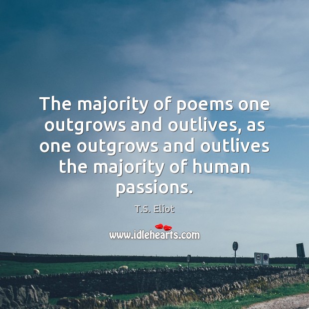 The majority of poems one outgrows and outlives, as one outgrows and Image