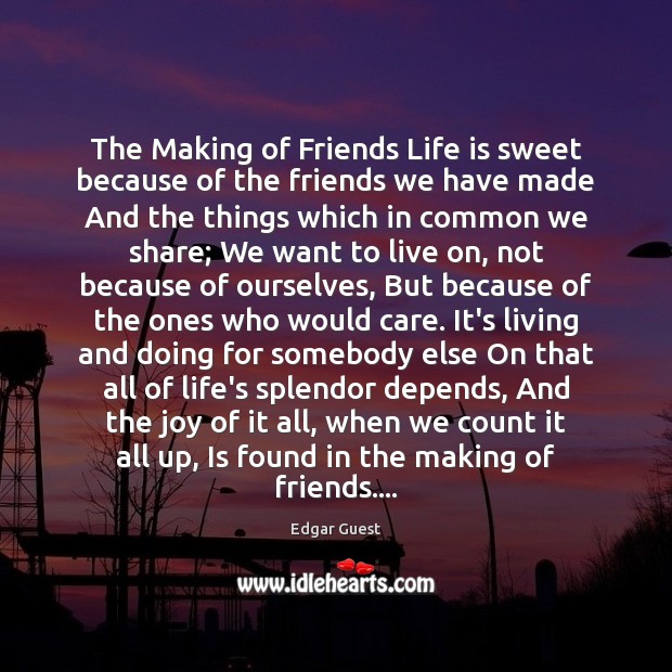 The Making of Friends Life is sweet because of the friends we Image