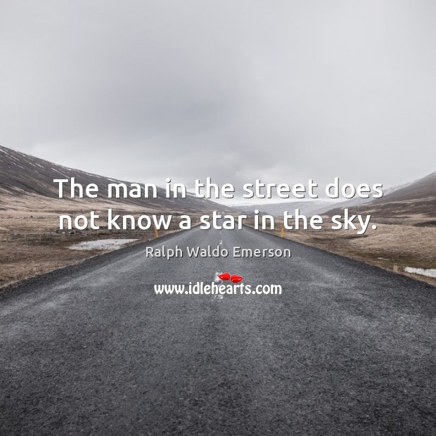 The man in the street does not know a star in the sky. Image