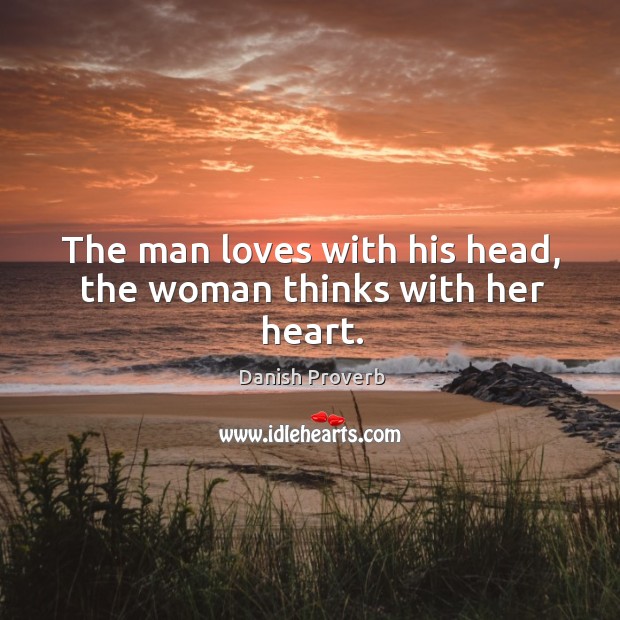 The man loves with his head, the woman thinks with her heart. Image