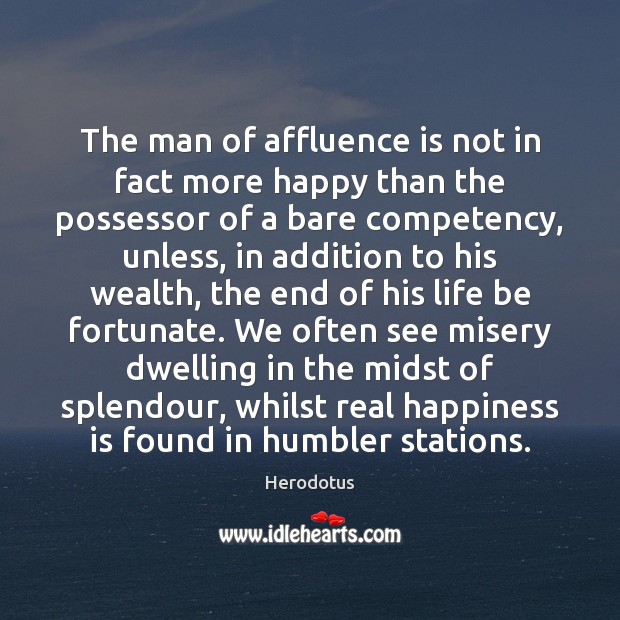 The man of affluence is not in fact more happy than the Image
