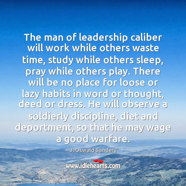 The man of leadership caliber will work while others waste time, study Image