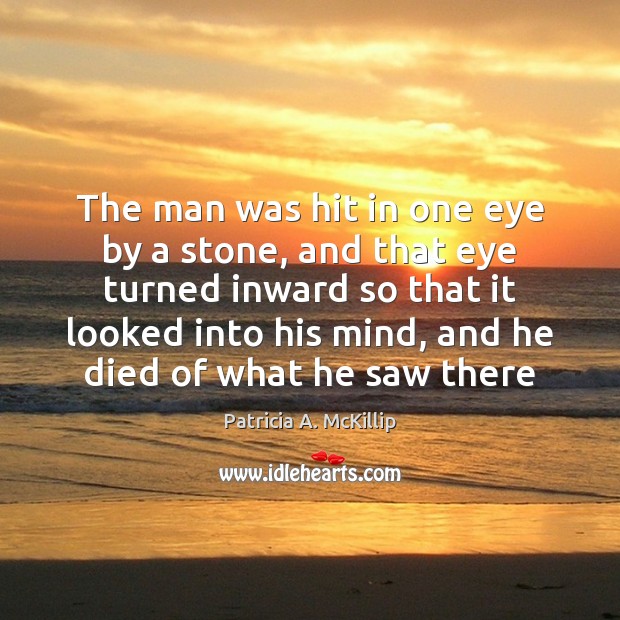The man was hit in one eye by a stone, and that Image