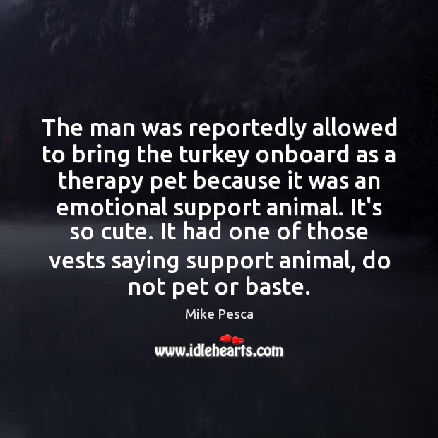 The man was reportedly allowed to bring the turkey onboard as a Image