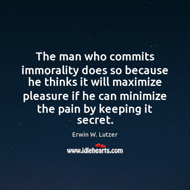 The man who commits immorality does so because he thinks it will Image