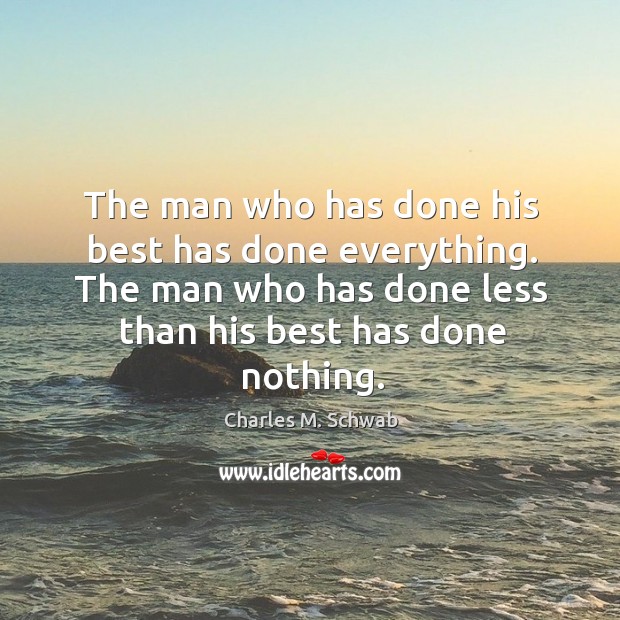 The man who has done his best has done everything. The man Image