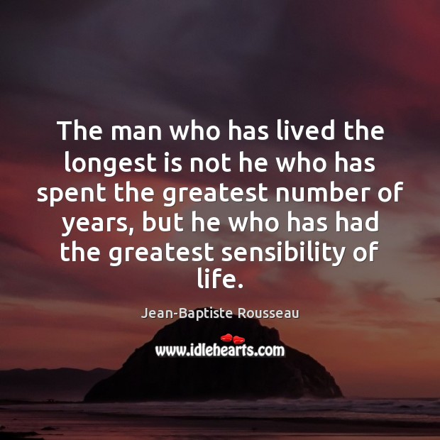The man who has lived the longest is not he who has Image
