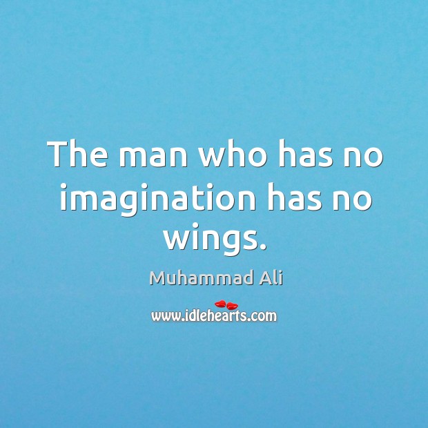 The man who has no imagination has no wings. Image