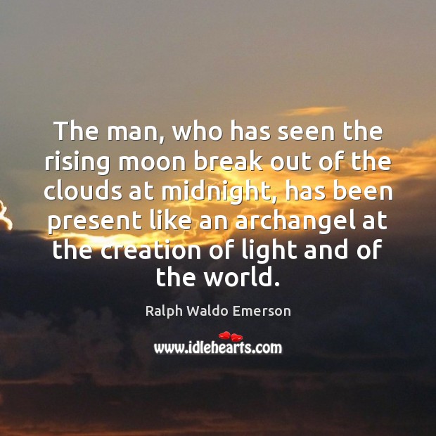 The man, who has seen the rising moon break out of the Image