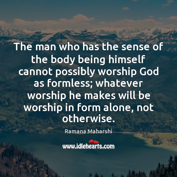 The man who has the sense of the body being himself cannot Image