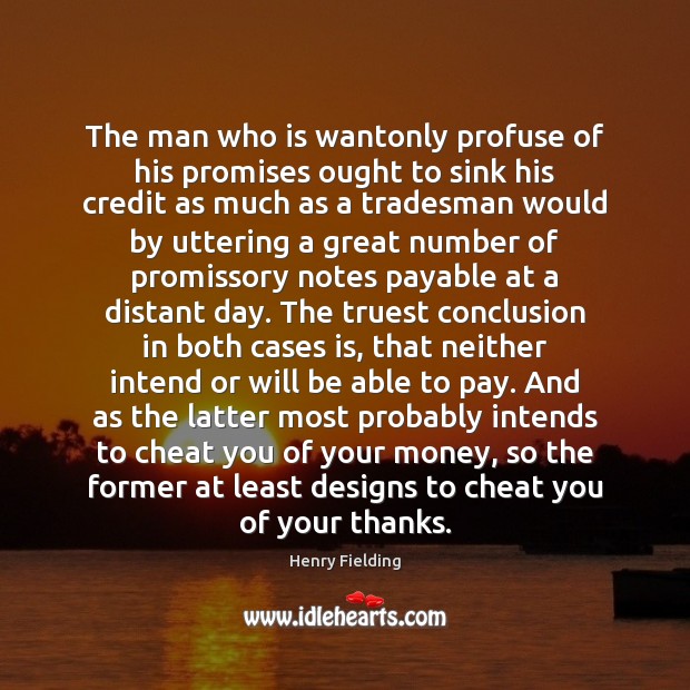 The man who is wantonly profuse of his promises ought to sink Cheating Quotes Image