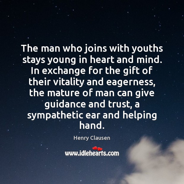 The man who joins with youths stays young in heart and mind. Image