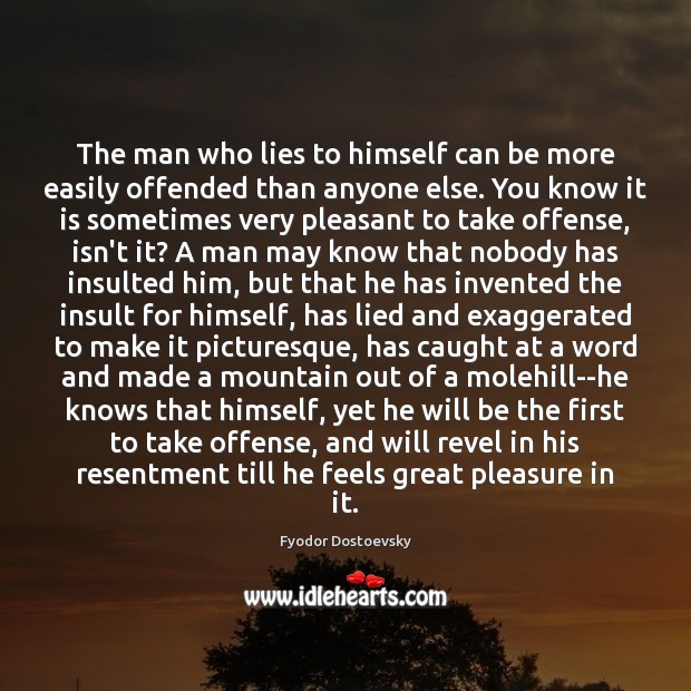 The man who lies to himself can be more easily offended than Insult Quotes Image