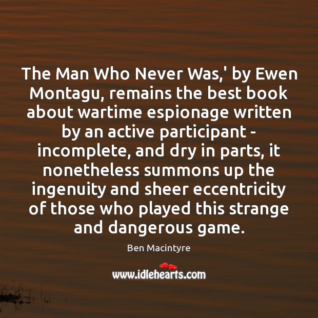 The Man Who Never Was,’ by Ewen Montagu, remains the best Image