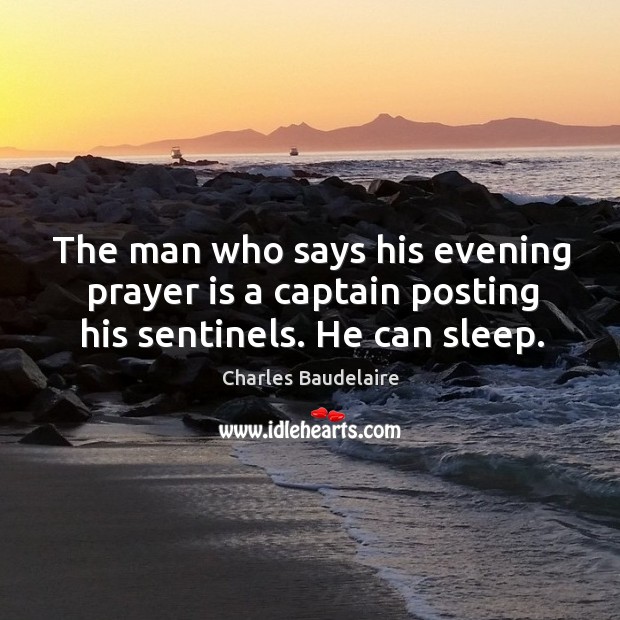 The man who says his evening prayer is a captain posting his sentinels. He can sleep. Prayer Quotes Image