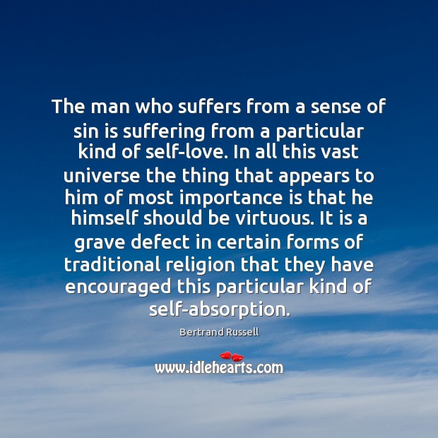 The man who suffers from a sense of sin is suffering from Bertrand Russell Picture Quote