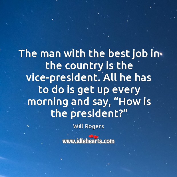 The man with the best job in the country is the vice-president. Image