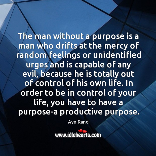 The man without a purpose is a man who drifts at the Image