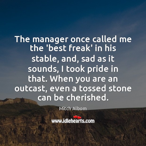 The manager once called me the ‘best freak’ in his stable, and, Image