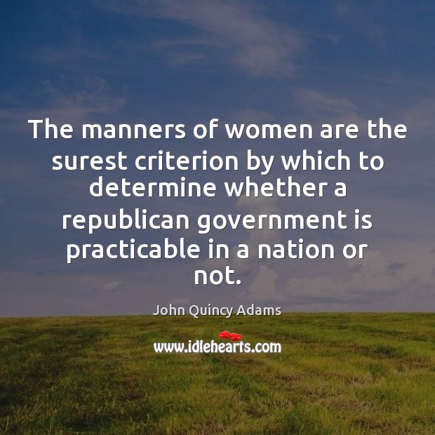The manners of women are the surest criterion by which to determine John Quincy Adams Picture Quote