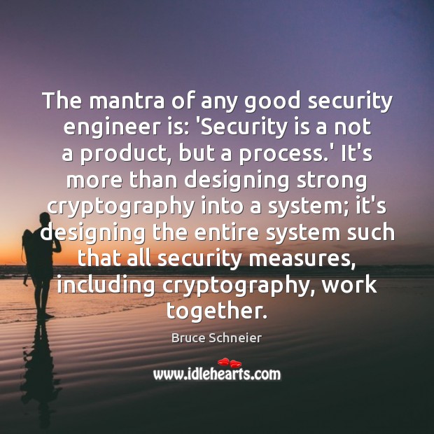 The mantra of any good security engineer is: ‘Security is a not Bruce Schneier Picture Quote