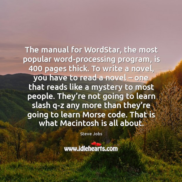The manual for wordstar, the most popular word-processing program Steve Jobs Picture Quote