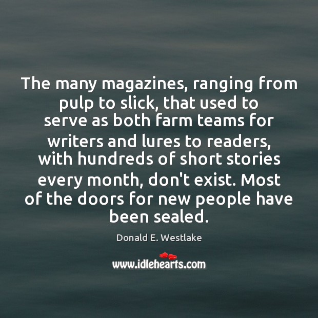 The many magazines, ranging from pulp to slick, that used to serve Donald E. Westlake Picture Quote