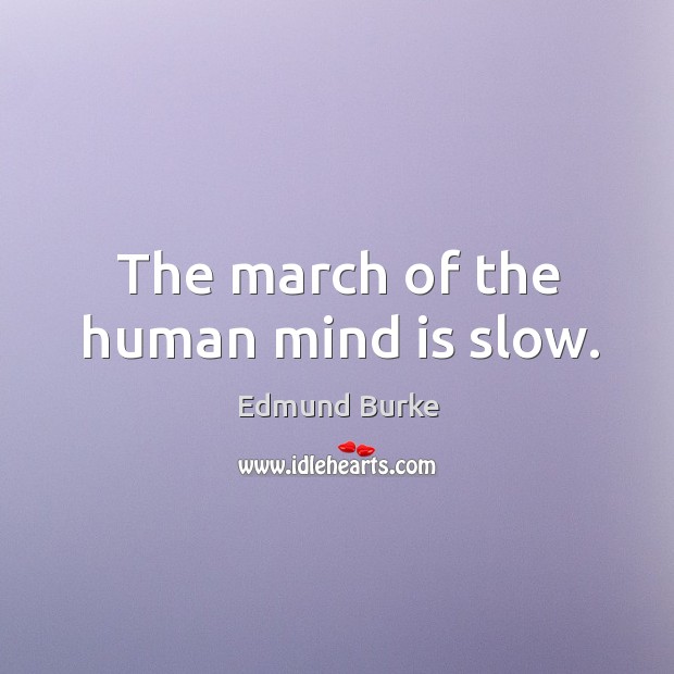 The march of the human mind is slow. Image