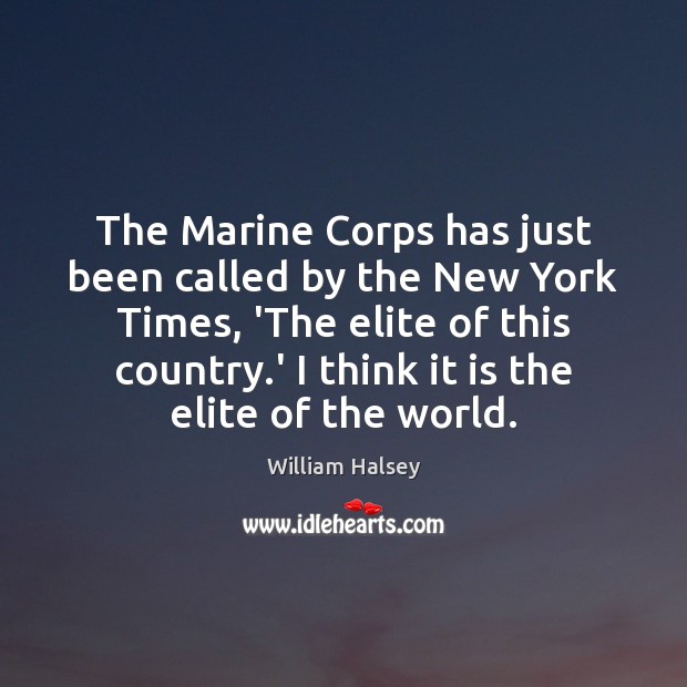 The Marine Corps has just been called by the New York Times, William Halsey Picture Quote