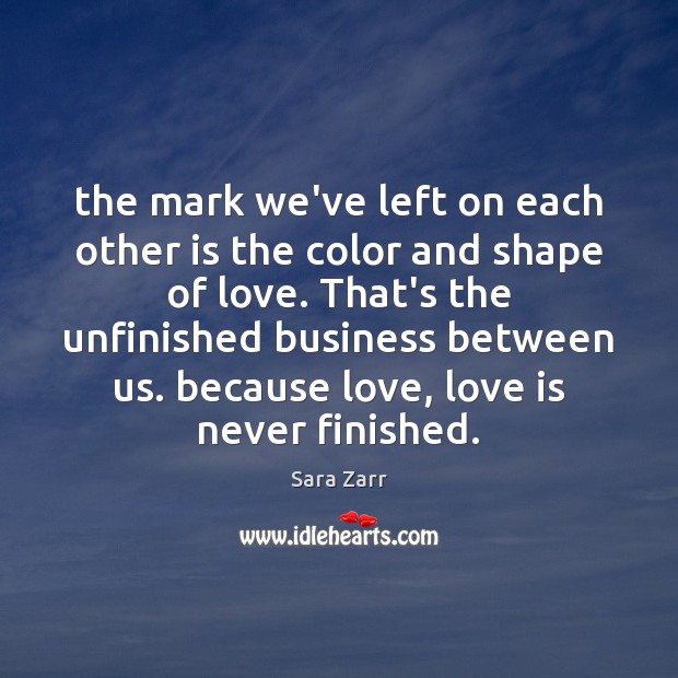 The mark we’ve left on each other is the color and shape Image
