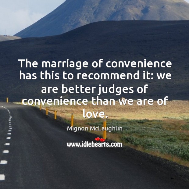 The marriage of convenience has this to recommend it: we are better Image