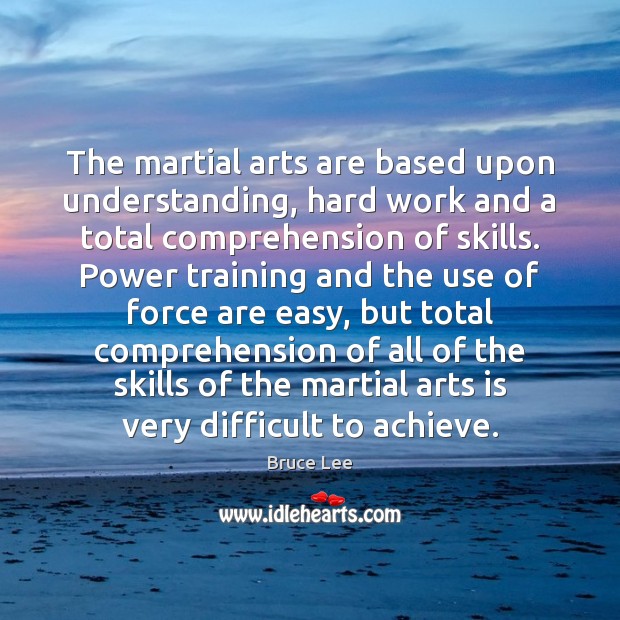 The martial arts are based upon understanding, hard work and a total Image