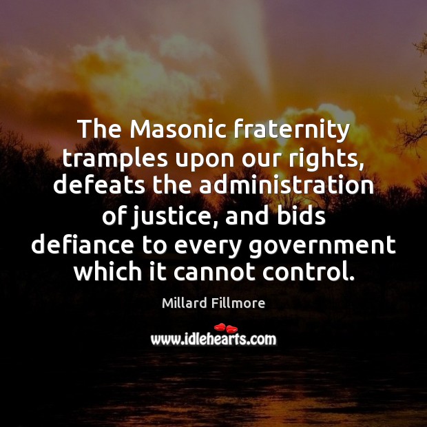 The Masonic fraternity tramples upon our rights, defeats the administration of justice, Image