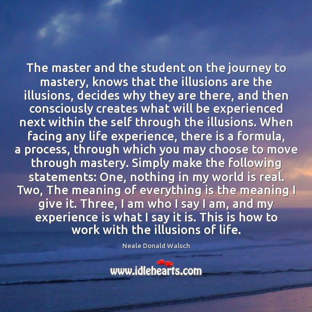 The master and the student on the journey to mastery, knows that Neale Donald Walsch Picture Quote