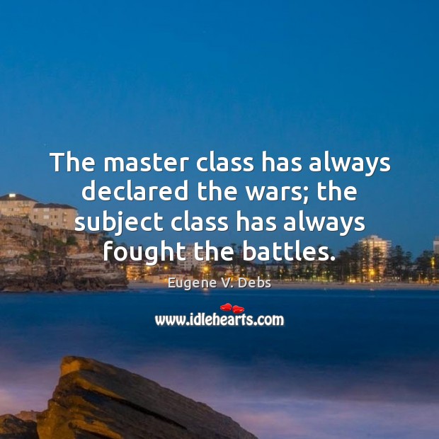 The master class has always declared the wars; the subject class has Image