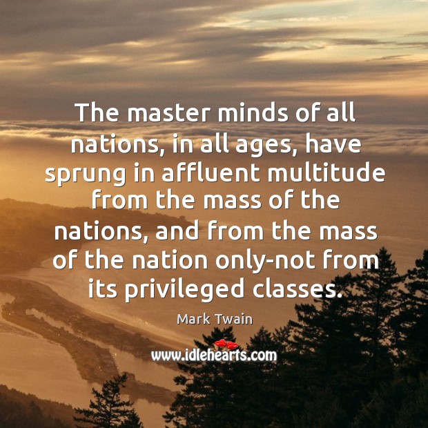 The master minds of all nations, in all ages, have sprung in Image