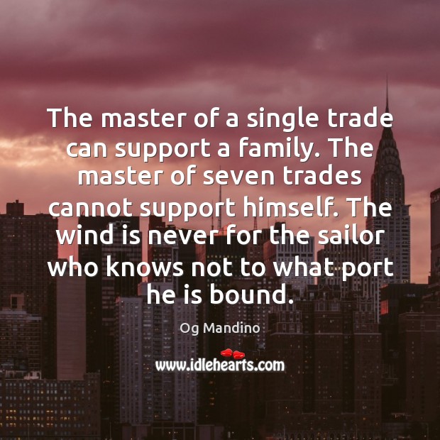 The master of a single trade can support a family. The master Og Mandino Picture Quote