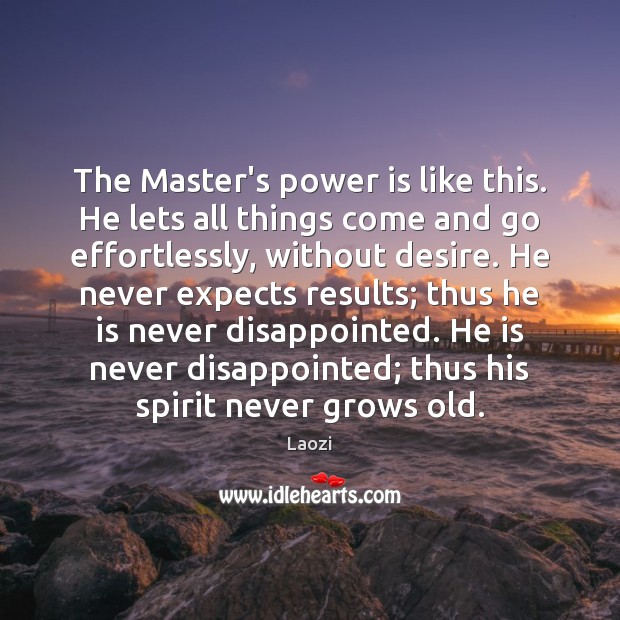 The Master’s power is like this. He lets all things come and Image