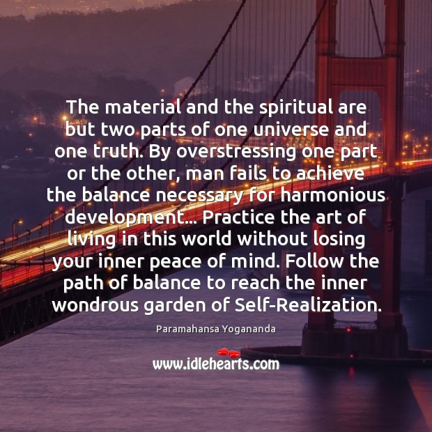 The material and the spiritual are but two parts of one universe Paramahansa Yogananda Picture Quote