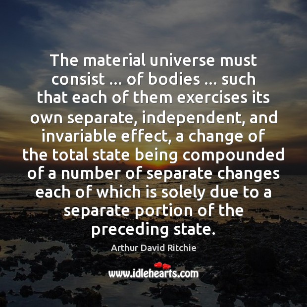 The material universe must consist … of bodies … such that each of them Image